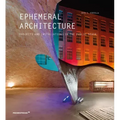 Ephemeral Architecture: Projects and Installations in the Public Space