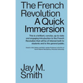 The French Revolution: A Quick Immersion