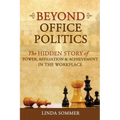 Beyond Office Politics: The Hidden Story of Power, Affiliation and Achievement in the Workplace
