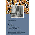 Cat Women: An Exploration of Feline Friendships and Lingering Superstitions