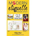 Modern Etiquette Made Easy: A Five-Step Method to Mastering Etiquette
