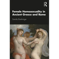 Female Homosexuality in Ancient Greece and Rome