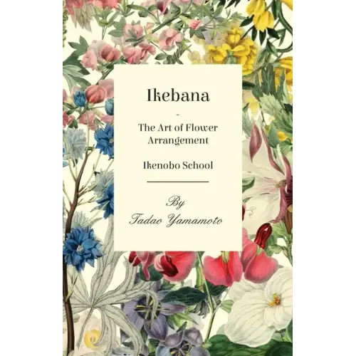 Ikebana - The Art of Flower Arrangement - Ikenobo School