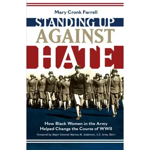 Standing Up Against Hate: How Black Women in the Army Helped Change the Course of WWII