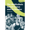 The Multiethnic Soviet Union and its Demise