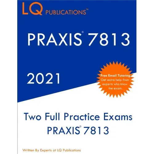 Praxis 7813: Two Full Practice Exam - Updated Exam Questions - Free Online Tutoring