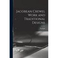 Jacobean Crewel Work and Traditional Designs
