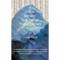 A Look Behind the Tip of the Iceberg