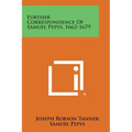 Further Correspondence of Samuel Pepys, 1662-1679