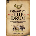 Following the Drum: A U. S. Infantry Officer's Wife on the Texas Frontier in the Early 1850's