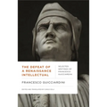 The Defeat of a Renaissance Intellectual: Selected Writings of Francesco Guicciardini