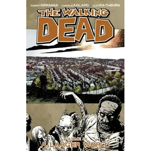 Walking Dead Volume 16: A Larger World