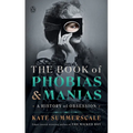 The Book of Phobias and Manias: A History of Obsession