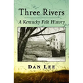 Three Rivers: A Kentucky Folk History