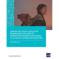Gender-Inclusive Legislative Framework and Laws to Strengthen Women's Resilience to Climate Change and Disasters