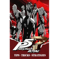 PERSONA 5 ROYAL Complete Guide - Secrets, Tricks, Tips, Guides, And Help