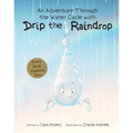 An Adventure Through the Water Cycle with Drip the Raindrop