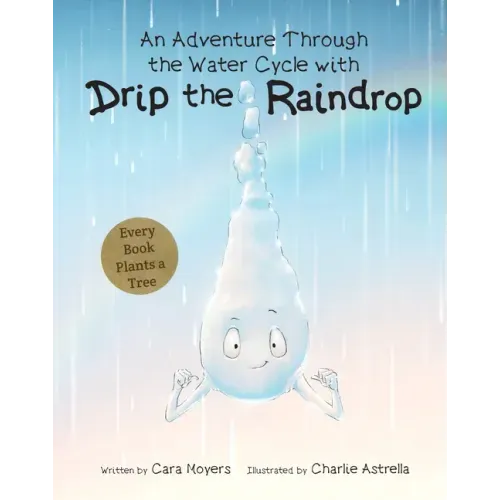 An Adventure Through the Water Cycle with Drip the Raindrop