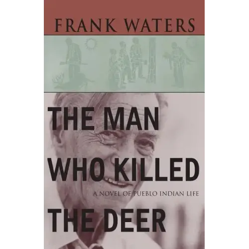 The Man Who Killed The Deer: A Novel of Pueblo Indian Life