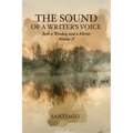 The Sound of a Writer's Voice: Both a Window and a Mirror Volume II