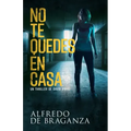 No Te Quedes En Casa: thriller de espionaje y suspense