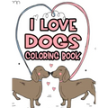 I Love Dogs Coloring Book: Little Dog Lovers Coloring Pages With Tracing Activities, Illustrations And Dog Designs To Color