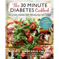 The 30-Minute Diabetes Cookbook: Beat Prediabetes and Type 2 Diabetes with 80 Time-Saving Recipes