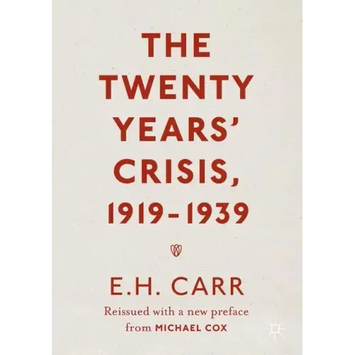 The Twenty Years' Crisis, 1919-1939: Reissued with a New Preface from Michael Cox