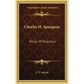 Charles H. Spurgeon: Prince of Preachers
