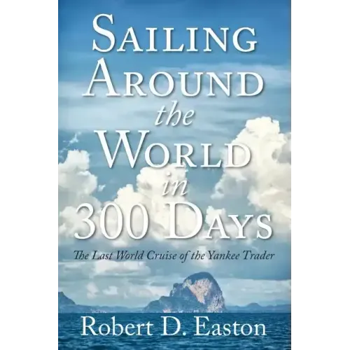 Sailing Around the World In 300 Days: The Last World Cruise of the Yankee Trader
