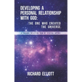 Developing a Personal Relationship with God: The One Who Created the Universe. A Personal Reflection From My Spiritual Odyssey