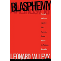 Blasphemy: Verbal Offense Against the Sacred, From Moses to Salman Rushdie
