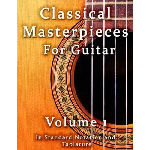 Classical Masterpieces for Guitar Volume 1: in Standard Notation and Tablature