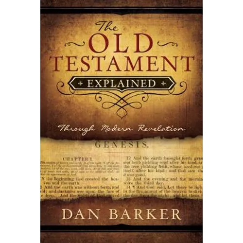 The Old Testament Explained: Through Modern Revelation