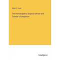 The Homoeopathic Surgical Adviser and Traveler's Companion