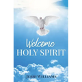 Welcome Holy Spirit