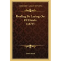 Healing By Laying-On Of Hands (1879)