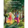 Yogi Superhero Adventures in Nature - Forest: A Children's book about yoga, mindfulness, kindness and managing busy mind and fear.