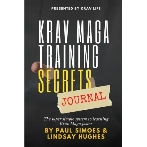 Krav Life Training Secrets Journal: The super simple system to learning Krav Maga faster
