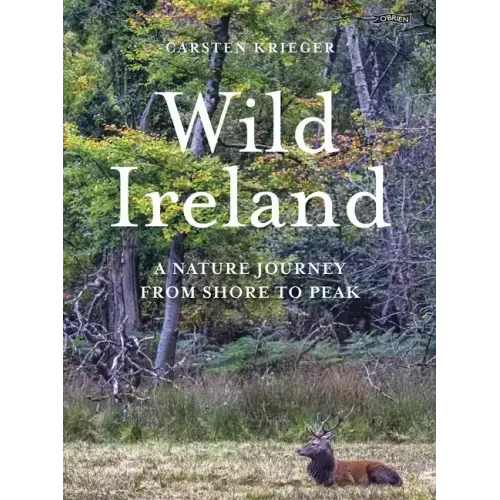 Wild Ireland: A Nature Journey from Shore to Peak