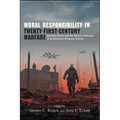 Moral Responsibility in Twenty-First-Century Warfare: Just War Theory and the Ethical Challenges of Autonomous Weapons Systems