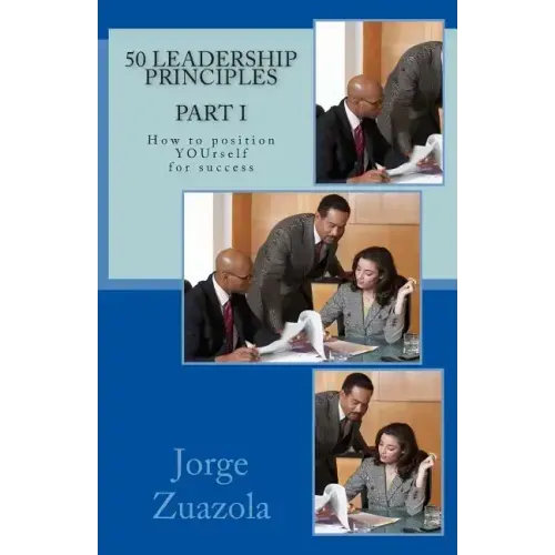 50 Leadership Principles PART I: How to position yourself for success