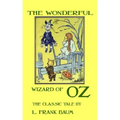 The Wonderful Wizard Of Oz - The Classic Tale by L. Frank Baum
