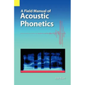 A Field Manual of Acoustic Phonetics
