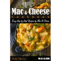 Mac and Cheese Cookbook: Easy Step by Step Recipes of Mac & Cheese