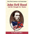 John Bell Hood: And the Struggle for Atlanta