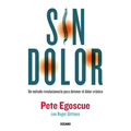 Sin Dolor. El Método Revolucionario Para Combatir El Dolor Crónico