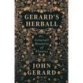 Gerard's Herball - Or, Generall Historie of Plantes