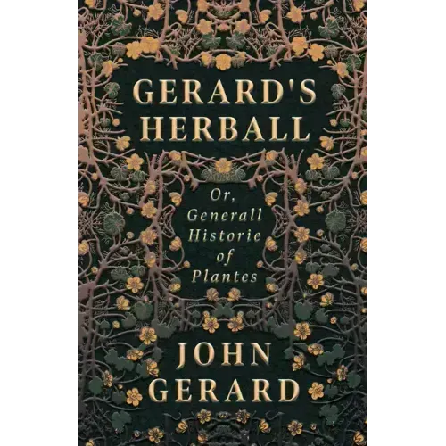 Gerard's Herball - Or, Generall Historie of Plantes