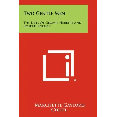 Two Gentle Men: The Lives Of George Herbert And Robert Herrick